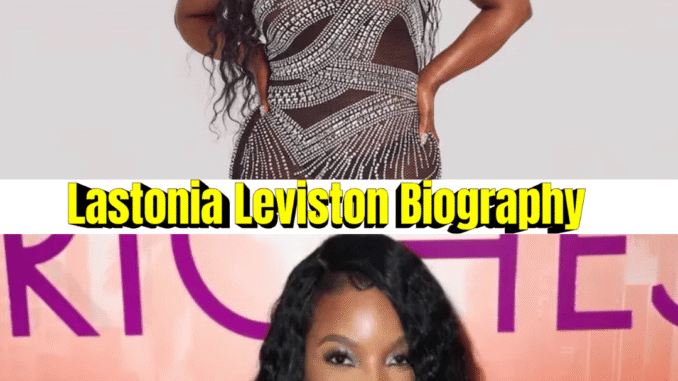 Lastonia Leviston Biography: 13 Powerful Facts About Her Life, Career, Lawsuit & Legacy