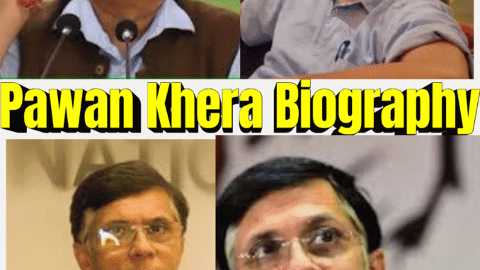 Pawan Khera Biography – 12 Key Facts About the Indian National Congress Leader