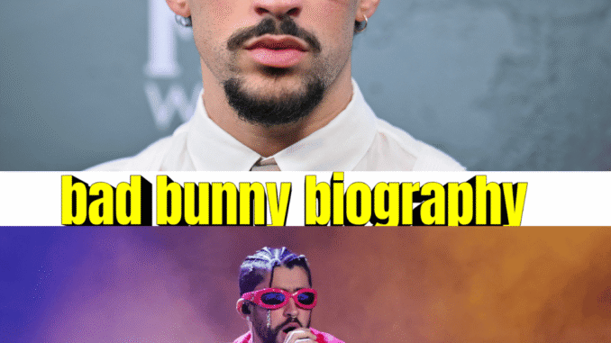 Bad Bunny Biography: Real Name, Age, Net Worth, Albums, Family & Career