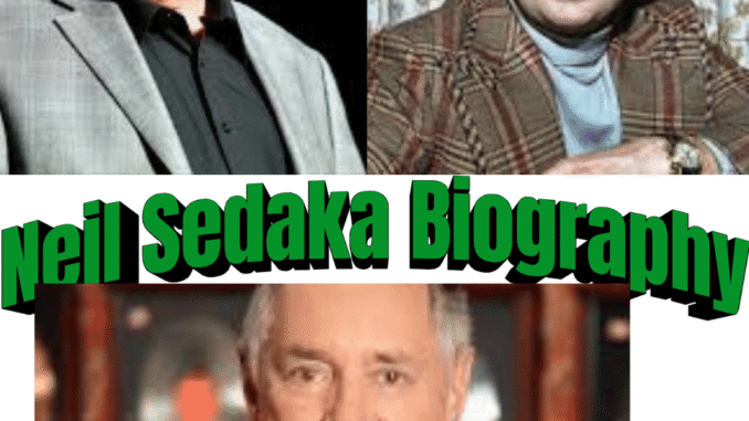 Neil Sedaka Biography – Age, Songs, Career, Wife, Net Worth & Life Story